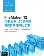 FileMaker 12 Developers Reference: Functions, Scripts, Commands, and Grammars