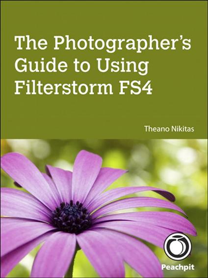 Photographer's Guide to Using Filterstorm FS4, The