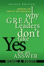 Why Great Leaders Don't Take Yes for an Answer