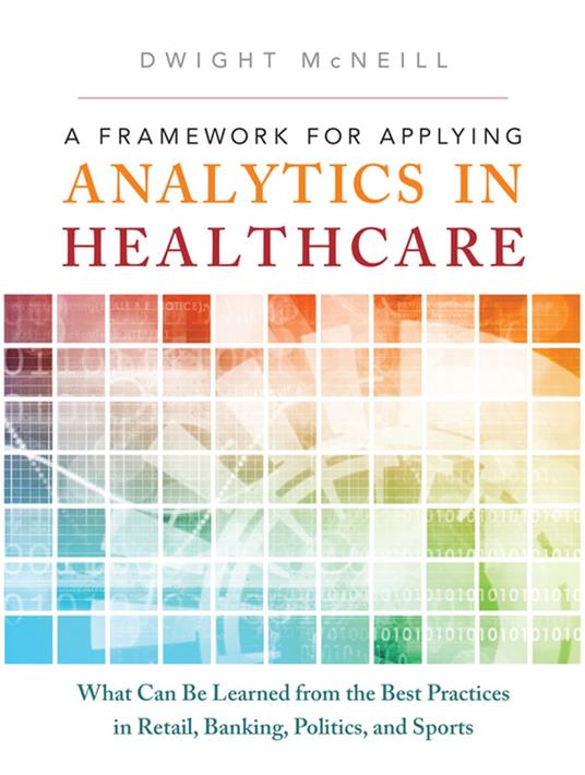 Framework for Applying Analytics in Healthcare, A