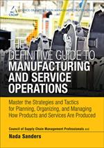 Definitive Guide to Manufacturing and Service Operations, The