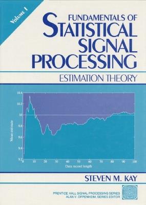 Fundamentals of Statistical Processing: Estimation Theory, Volume 1 - Steven Kay - cover