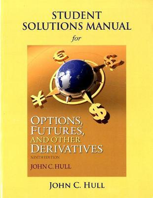 Student Solutions Manual for Options, Futures, and Other Derivatives - John Hull - cover