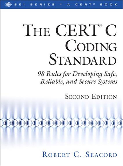 CERT® C Coding Standard, Second Edition, The