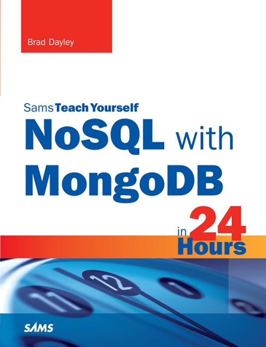 NoSQL with MongoDB in 24 Hours, Sams Teach Yourself