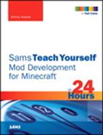 Sams Teach Yourself Mod Development for Minecraft in 24 Hours