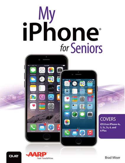 My iPhone for Seniors (Covers iOS 8 for iPhone 6/6 Plus, 5S/5C/5, and 4S)