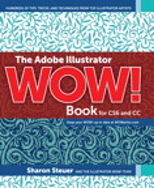 The Adobe Illustrator WOW! Book for CS6 and CC