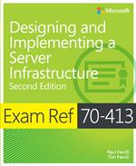 Exam Ref 70-413 Designing and Implementing a Server Infrastructure (MCSE)