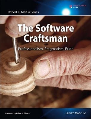 Software Craftsman, The: Professionalism, Pragmatism, Pride - Sandro Mancuso - cover