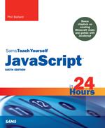 JavaScript in 24 Hours, Sams Teach Yourself