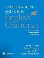 Understanding and Using English Grammar, Workbook Split B - Betty S Azar,Betty S. Azar,Stacy A. Hagen - cover