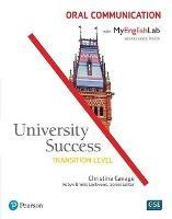 University Success Oral Communication, Transition Level, with MyLab English - Christina Cavage - cover