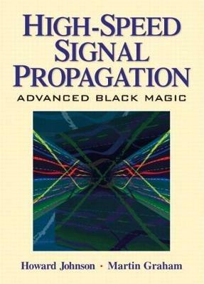 High Speed Signal Propagation: Advanced Black Magic (Paperback) - Howard Johnson - cover