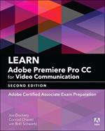 Learn Adobe Premiere Pro CC for Video Communication: Adobe Certified Associate Exam Preparation