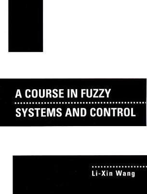 Course In Fuzzy Systems and Control, A - Li-Xin Wang - cover
