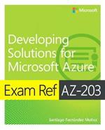 Exam Ref AZ-203 Developing Solutions for Microsoft Azure