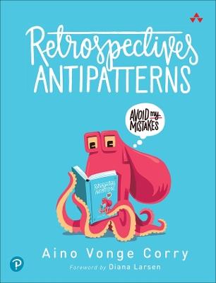 Retrospectives Antipatterns - Aino Corry - cover