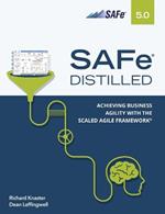 SAFe 5.0 Distilled: Achieving Business Agility with the Scaled Agile Framework