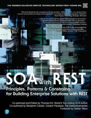 SOA with REST: Principles, Patterns & Constraints for Building Enterprise Solutions with REST - Thomas Erl,Benjamin Carlyle,Cesare Pautasso - cover