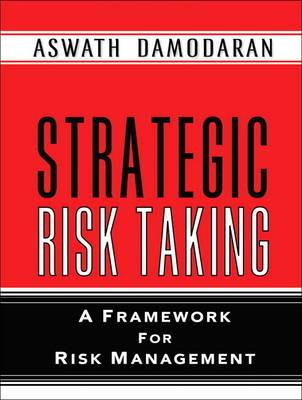 Strategic Risk Taking: A Framework for Risk Management (paperback) - Aswath Damodaran - cover