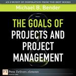 Goals of Projects and Project Management, The