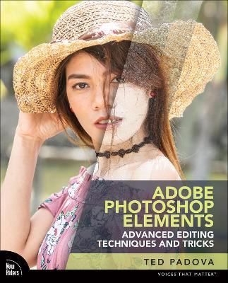 Adobe Photoshop Elements Advanced Editing Techniques and Tricks: The Essential Guide to Going Beyond Guided Edits - Ted Padova - cover