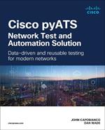 Cisco pyATS — Network Test and Automation Solution: Data-driven and reusable testing for modern networks