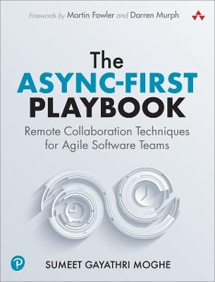 The Async-First Playbook: Remote Collaboration Techniques for Agile Software Teams - Sumeet Moghe - cover