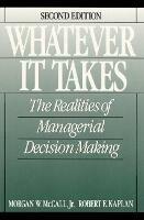 Whatever it Takes: The Realities of Managerial Decision Making - Morgan McCall,Robert Kaplan - cover