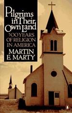 Pilgrims in Their Own Land: 500 Years of Religion in America