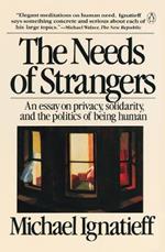 The Needs of Strangers: An Essay on Privacy, Solidarity, and the Politics of Being Human