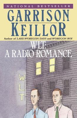 WLT: A Radio Romance - Garrison Keillor - cover