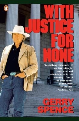 With Justice for None - Gerry Spence - cover