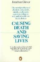 Causing Death and Saving Lives: The Moral Problems of Abortion, Infanticide, Suicide, Euthanasia, Capital Punishment, War and Other Life-or-death Choices - Jonathan Glover - cover