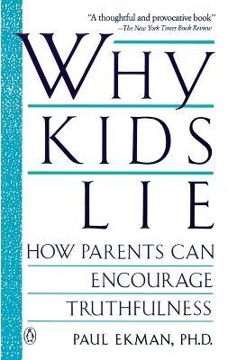 Why Kids Lie: How Parents Can Encourage Truthfulness - Paul Ekman - cover
