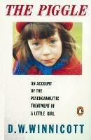 The Piggle: An Account of the Psychoanalytic Treatment of a Little Girl - D. W. Winnicott - cover