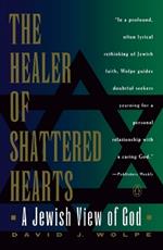 The Healer of Shattered Hearts: A Jewish View of God