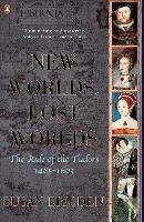 The Penguin History of Britain: New Worlds, Lost Worlds:The Rule of the Tudors 1485-1630