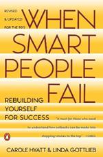 When Smart People Fail: Rebuilding Yourself for Success; Revised Edition