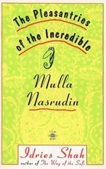 The Pleasantries of the Incredible Mulla Nasrudin