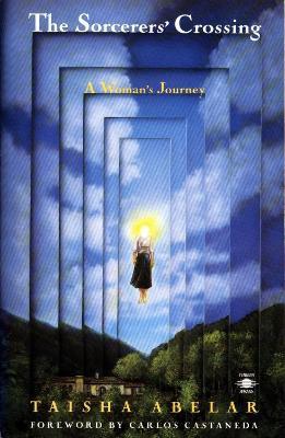 Sorcerer'S Crossing: A Woman's Journey - Taisha Abelar - cover