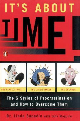 It's About Time!: The Six Styles of Procrastination and How to Overcome Them - Linda Sapadin,Jack Maguire - cover