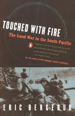 Touched with Fire: The Land War in the South Pacific - Eric M. Bergerud - cover