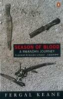 Season of Blood: A Rwandan Journey - Fergal Keane - cover