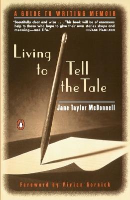 Living to Tell the Tale: A Guide to Writing Memoir - Jane Taylor McDonnell - cover