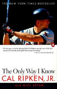 The Only Way I Know: With Highlights from the 1997 Season - Cal Ripken,Mike Bryan - cover