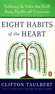 Eight Habits of the Heart: The Timeless Values That Build Strong Communities - cover