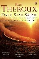 Dark Star Safari: Overland from Cairo to Cape Town - Paul Theroux - cover