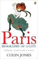 Paris: Biography of a City